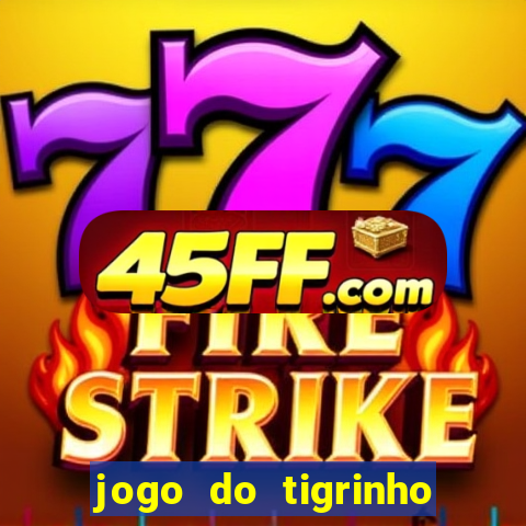 jogo do tigrinho falso para brincar